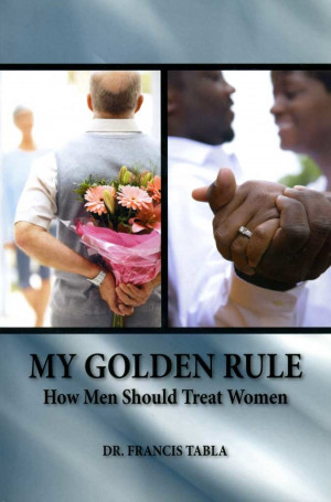 My Golden Rule - How Men Should Treat Women