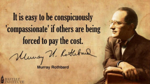 It is easy to be conspicuously 'compassionate' if others are being ...