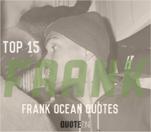 Frank Ocean Quotes Quote Funny