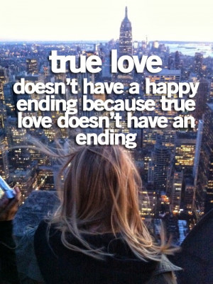 True love doesn’t have happyending because the true love doesn’t ...