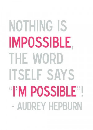 impossible. i'm possible.
