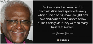... human beings as if they were so many beasts of burden. - Desmond Tutu