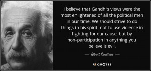 believe that Gandhi’s views were the most enlightened of all the ...