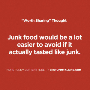 Junk food would be a lot easier to avoid if it actually tasted like ...