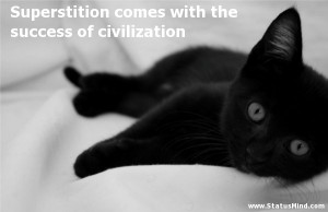 Superstition comes with the success of civilization - Facebook Quotes ...