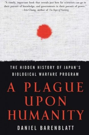 ... Humanity: The Hidden History of Japan's Biological Warfare Program