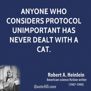 Anyone who considers protocol unimportant has never dealt with a cat.