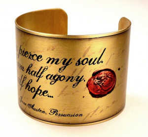 Captain Wentworth's Letter Quote Brass Cuff, Persuasion Quotes, Jane ...