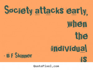 Design custom photo quotes about inspirational - Society attacks early ...