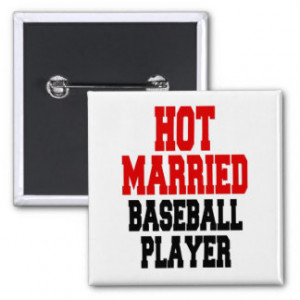 Hot Married Baseball Player Pinback Buttons
