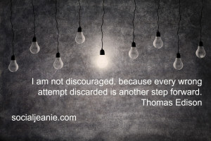 am not discouraged, because every wrong attempt discarded is ...