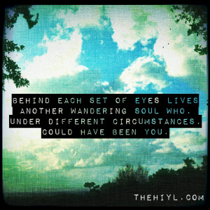 behind each set of eyes lives another wandering soul who under ...