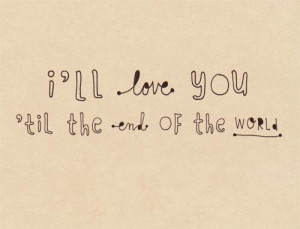 Love Quotes love you ’til the end of the world
