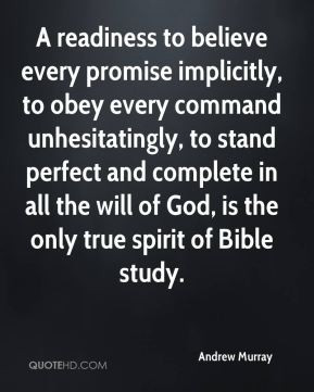 readiness to believe every promise implicitly, to obey every command ...