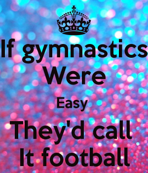 gymnastics were easy they call it football | If gymnastics Were Easy ...