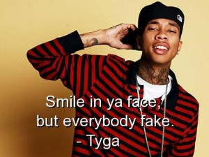 Tyga rapper quotes sayings best smile fake thoughts