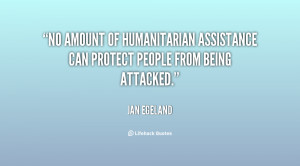No amount of humanitarian assistance can protect people from being ...