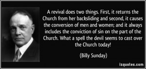 ... spell the devil seems to cast over the Church today! - Billy Sunday