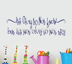 Educational Quotes Wall Decal Decor - Its Okay to not know but its not ...