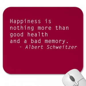 Happiness Is Nothing More than Good Health and a bad Memory ~ Health ...