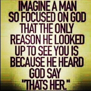 Imagine a man so focused on God....