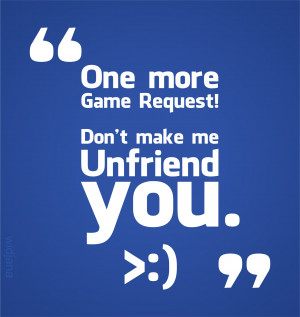 Stop sending me game request I won’t play