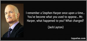 remember a Stephen Harper once upon a time... You've become what you ...