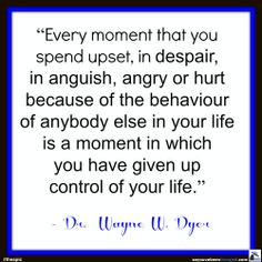 ... Wayne Dyer (a quote often shared on www.soyouvebeendumped.com forums