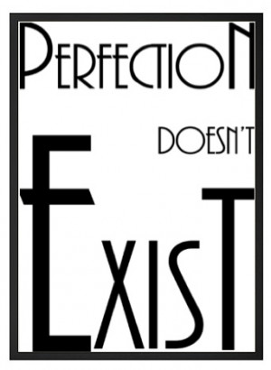 Perfection doesn't exist... Quotes