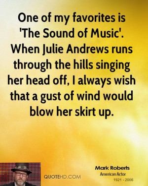 One of my favorites is 'The Sound of Music'. When Julie Andrews runs ...