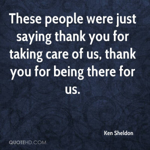 ... thank you for taking care of us, thank you for being there for us