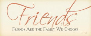 Quote - Friends are the Family We Choose by BoricuaButterfly