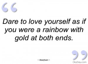 dare to love yourself as if you were a aberjhani