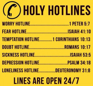 ... emergency, call Holy Hotlines, open 24/7. To God be the glory. Amen