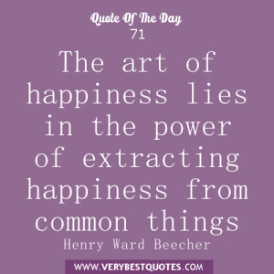 The art of happiness lies in the power of extracting happiness from ...