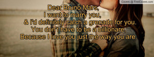 want to marry you, & I'd definitely catch a grenade for you. You ...
