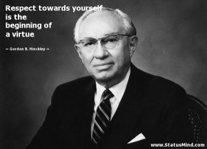 ... the beginning of a virtue - Gordon B. Hinckley Quotes - StatusMind.com