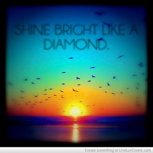 Shine Bright Like A Diamond -rihanna