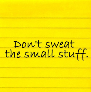 Don't Sweat The Small Stuff - STICKY NOTE QUOTES