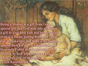 Mother is a gift from God, a special gift that God puts into all Moms ...