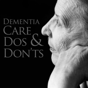 Caring For The Elderly Quotes Dementia care dos and donts