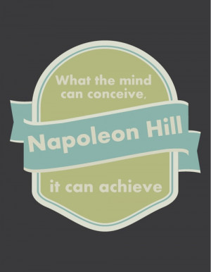 napoleon hill. I love this quote!