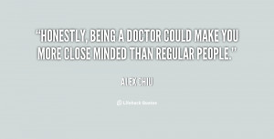 quote-Alex-Chiu-honestly-being-a-doctor-could-make-you-113251.png