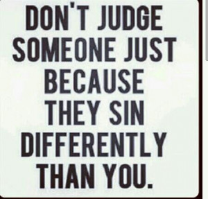 Don't judge anyone