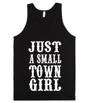 ... girl tank , just a small town girl tank , southern sayings tank