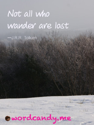 Hope Quotes. “Not all who wander are lost.” Photo by Claire Burge ...