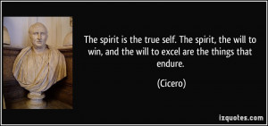 The spirit is the true self. The spirit, the will to win, and the will ...