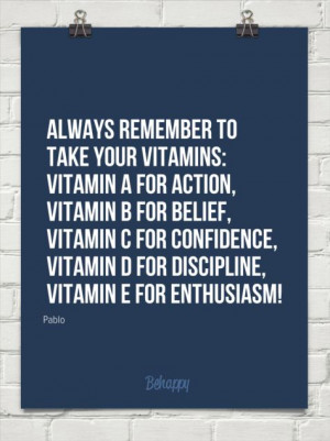 Always remember to take your Vitamins: