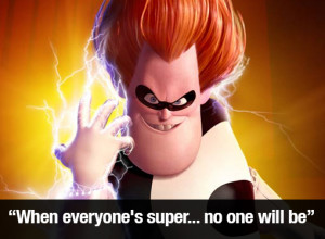 Syndrome The Incredibles Quotes