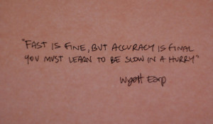Kris likes this quote from Wyatt Earp. He is not sure if the quote is ...
